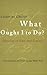 What Ought I to Do?: Morali...