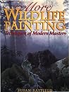 More Wildlife Painting: Techniques of Modern Masters