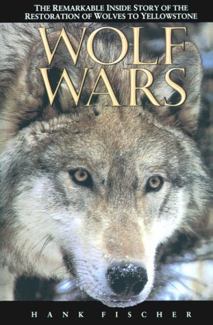 Wolf Wars: The Remarkable Inside Story of the Restoration of Wolves to Yellowstone (Paperback)