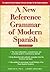 A New Reference Grammar of Modern Spanish by John Butt