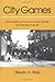 City Games: The Evolution of American Urban Society and the Rise of Sports (Sport and Society)