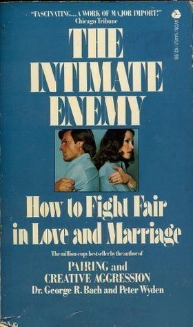 The Intimate Enemy: How to Fight Fair in Love and Marriage (Paperback)