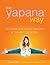 The Yapana Way: Restorative Yoga Therapy & the Art of Being