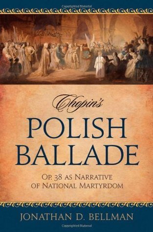Chopin's Polish Ballade: Op. 38 as Narrative of National Martyrdom (Kindle Edition)