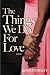 The Things We Do for Love