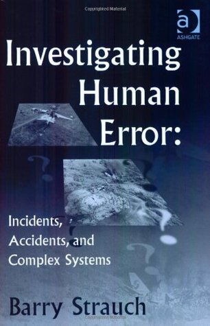 Investigating Human Error: Incidents, Accidents, and Complex Systems (Paperback)