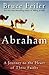 Abraham: A Journey to the Heart of Three Faiths