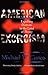 American Exorcism: Expelling Demons in the Land of Plenty