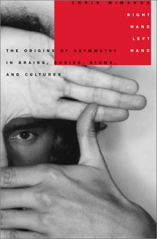 Right Hand, Left Hand: The Origins of Asymmetry in Brains, Bodies, Atoms and Cultures (Hardcover)