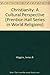 Christianity: A Cultural Perspective (Prentice-Hall Series in World Religions)