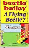 Beetle Bailey in A Flying Beetle? Beetle Bailey in A Flying Beetle?