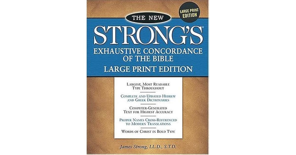 The New Strong's Exhaustive Concordance of the Bible by James Strong