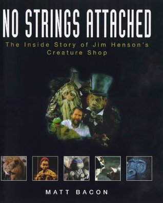 No Strings Attached: The Inside Story of Jim Henson's Creature Shop (Hardcover)