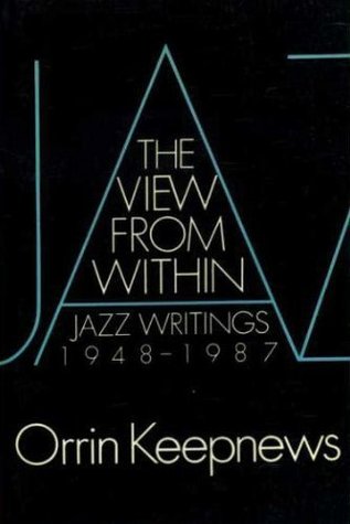 The View from Within: Jazz Writings, 1948-1987 (Paperback)