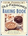 Jim Fobel's Old-Fashioned Baking Book by Jim Fobel