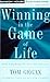Winning in the Game of Life by Tom Gegax