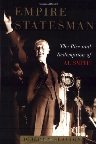 Empire Statesman: The Rise and Redemption of Al Smith (Hardcover)