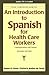 An Introduction to Spanish for Health Care Workers: Communication and Culture