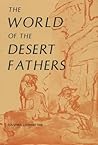 The World of the Desert Fathers: Stories and Sayings Form the Anonymous Series of the Apophthegmata Patrum The World of the Desert Fathers: Stories and Sayings Form the Anonymous Series of the Apophthegmata Patrum