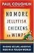 No More Jellyfish, Chickens...