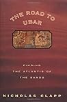 The Road to Ubar by Nicholas Clapp