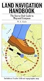 Land Navigation Handbook: The Sierra Club Guide to Map and Compass Land Navigation Handbook: The Sierra Club Guide to Map and Compass