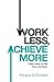 Work Less, Achieve More