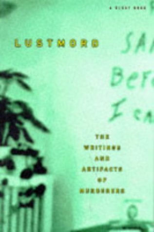 Lustmord: The Writings and Artifacts of Murderers (Paperback)