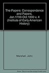 The Papers of John Marshall, Volume 4: Correspondence and Paper Jan. 1799-Oct. 1800