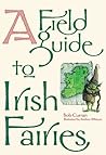 A Field Guide to Irish Fairies A Field Guide to Irish Fairies