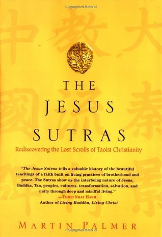 The Jesus Sutras: Rediscovering the Lost Scrolls of Taoist Christianity (Hardcover)