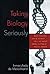 Taking Biology Seriously: W...