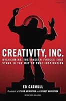 Creativity, Inc.: Overcoming the Unseen Forces That Stand in the Way of True Inspiration