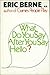 What Do You Say After You Say Hello? by Eric Berne