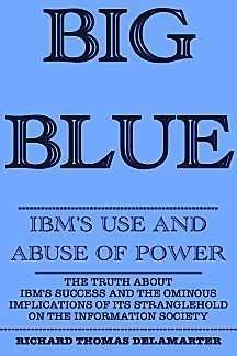 Big Blue: IBM's Use and Abuse of Power (Hardcover)