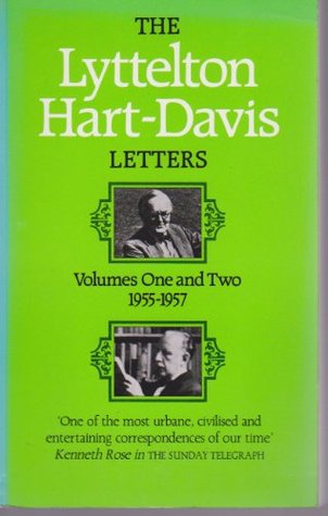 The Lyttelton Hart-Davis Letters: Volumes 1 and 2: 1955-57: Correspondence of George Lyttelton and Rupert Hart-Davis (Paperback)