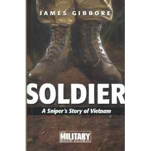 Soldier: A sniper's story of Vietnam : an original story of that war like it really was (Hardcover)