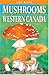 Mushrooms of Western Canada