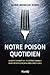 Notre poison quotidien by Marie-Monique Robin
