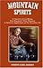 Mountain Spirits: A Chronicle of Corn Whiskey from King James' Ulster Plantation to America's Appalachians and the Moonshine Life