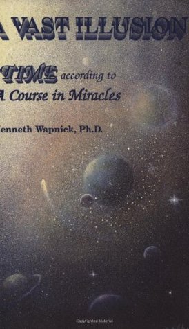 A Vast Illusion: Time According to A Course in Miracles (Paperback)