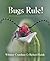 Bugs Rule!: An Introduction to the World of Insects