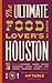 The Ultimate Food Lover's Guide to Houston 3rd Edition