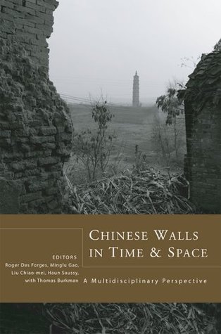 Chinese Walls in Time and Space: A Multidisciplinary Perspective (Cornell East Asia Series)