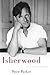 Isherwood by Peter  Parker Isherwood by Peter  Parker