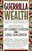 Guerrilla Wealth: The Tactical Secrets of the Wealthy...Finally Revealed