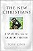 The New Christians: Dispatches from the Emergent Frontier