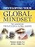 Developing Your Global Mindset: The Handbook for Successful Global Leaders