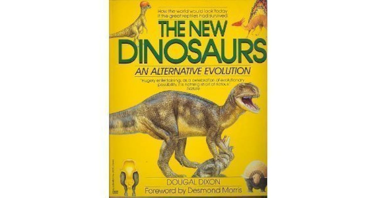 The New Dinosaurs An Alternative Evolution By Dougal Dixon