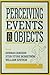 Perceiving Events and Objects